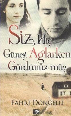 Siz Hiç Güneşi Ağlarken Gördünüz mü? - Çınaraltı Yayınları Kitap