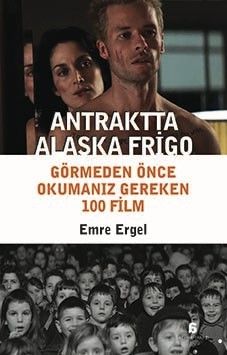 Antraktta Alaska Frigo – Görmeden Önce Okumanız Gereken 100 Film - Agora Kitaplığı Kitap