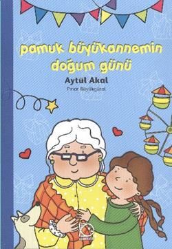 Pamuk Büyükannemin Doğum Günü - Aytül Akal, Hikayeler Türkçe kitap kapağı