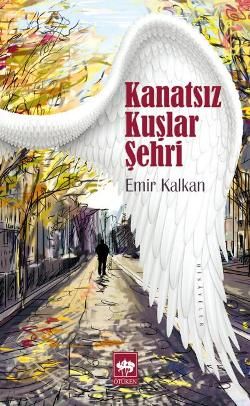 Kanatsız Kuşlar Şehri Emir Kalkan Türkçe kitap kapağı