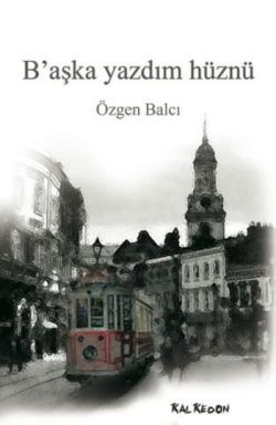 B’aşka Yazdım Hüznü - Kalkedon Yayıncılık Kitap