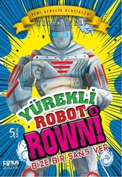 Yürekli Robot Rowni 1- Bize Bir Şans Ver - Pinus Kitap Kitap