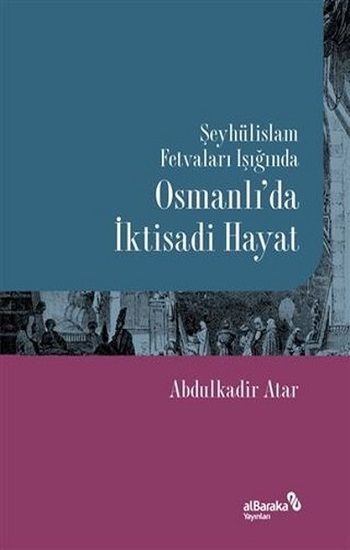 Şeyhülislam Fetvaları Işığında Osmanlı’da İktisadi Hayat - Albaraka Yayınları Kitap