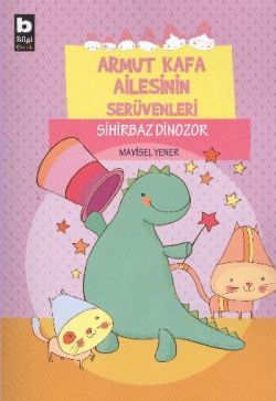 Armut Kafa Ailesinin Serüvenleri - Sihirbaz Dinozor - Bilgi Yayınevi Çocuk Kitap