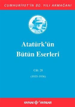 Atatürk'ün Bütün Eserleri Cilt: 28 (1935 - 1936) - Kaynak Yayınları Kitap