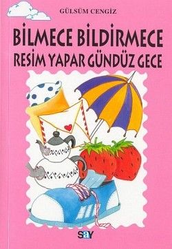 Bilmece Bildirmece Resim Yapar Gündüz Gece Gülsüm Cengiz Türkçe çocuk kitabı kapağı