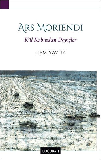Ars Moriendi - Kül Kabından Deyişler - Doğu Batı Yayınları Kitap