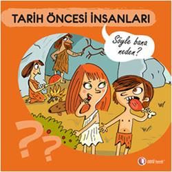 Tarih Öncesi İnsanları - Söyle Bana Neden? - ODTÜ Geliştirme Vakfı Yayıncılık Kitap
