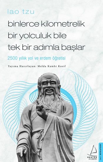 Binlerce Kilometrelik Bir Yolculuk Bile Tek Bir Adımla Başlar - Destek Yayınları Kitap