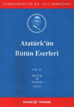 Atatürk'ün Bütün Eserleri Cilt: 21 (Nutuk 3 - Vesikalar 1927) - Kaynak Yayınları Kitap