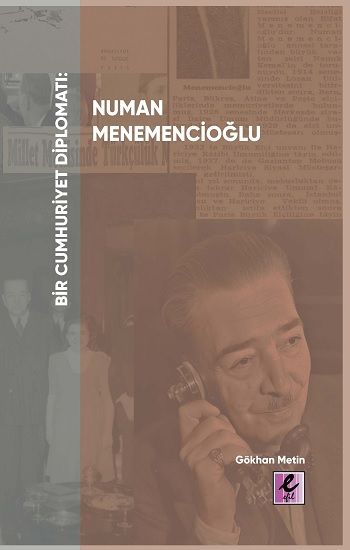 Bir Cumhuriyet Diplomatı Numan Menemencioğlu - Efil Yayınevi Kitap
