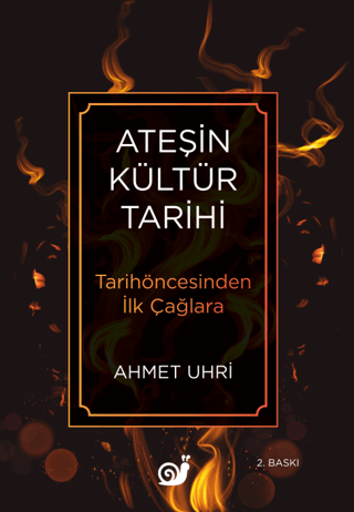 Ateşin Kültür Tarihi - Tarihöncesinden İlk Çağlara - Sakin Kitap Kitap
