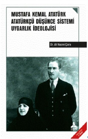 Mustafa Kemal Atatürk Atatürkçü Düşünce Sistemi Uygarlık İdeolojisi - Sonçağ -Akademik Kitaplar Kitap