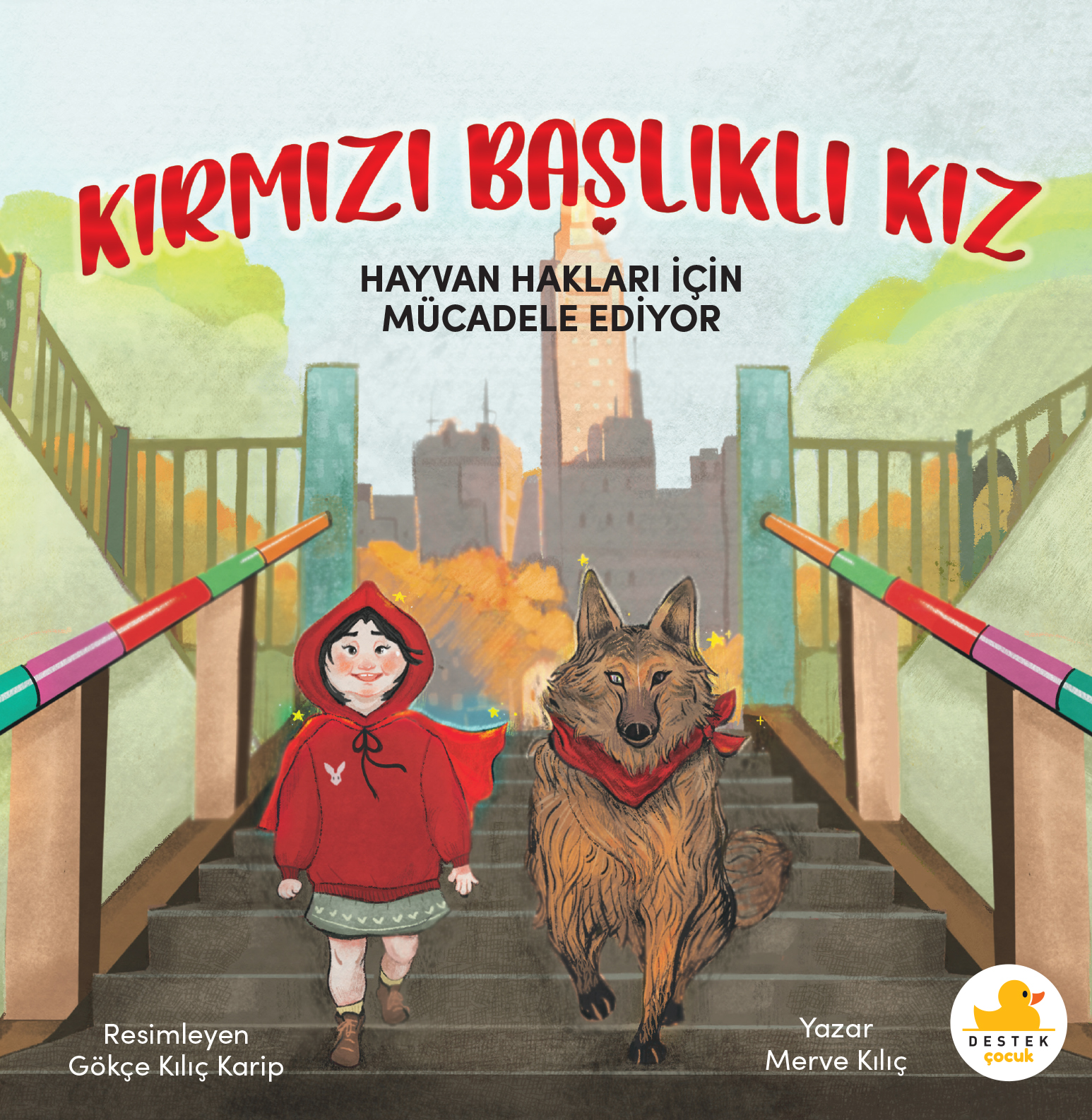 Kırmızı Başlıklı Kız Hayvan Hakları İçin Mücadele Ediyor - Destek Yayınları Kitap