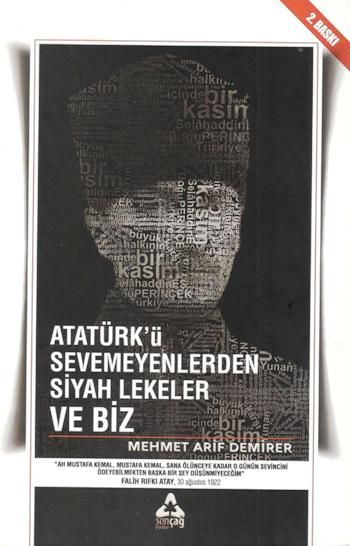 Atatürk'ü Sevmeyenlerden Siyah Lekeler ve Biz - Sonçağ Kitap