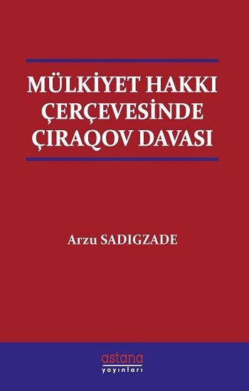 Mülkiyet Hakkı Çerçevesinde Çıraqov Davası - Astana Yayınları Kitap
