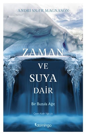 Zaman Ve Suya Dair Bir Buzula Ağıt - Domingo Yayınevi Kitap