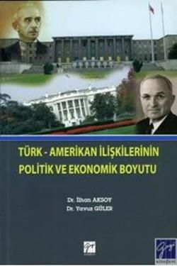 Türk-Amerikan İlişkilerinin Politik ve Ekonomik Boyutu - Gazi Kitabevi Kitap