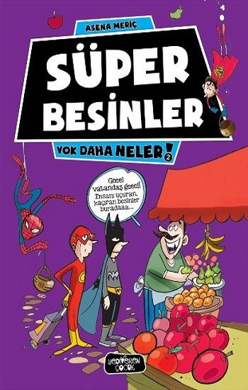 Süper Besinler - Yok Daha Neler 2 - Yediveren Çocuk Kitap