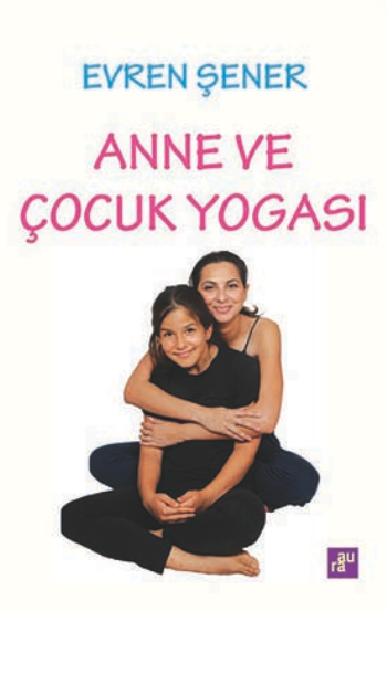 Anne Ve Çocuk Yogası - Aura Kitapları Kitap