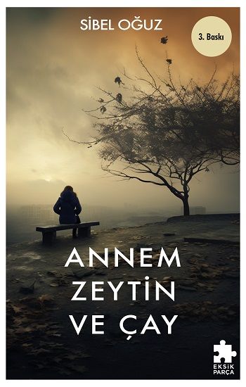 Annem Zeytin ve Çay - Eksik Parça Yayınları Kitap
