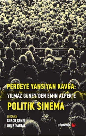 Perdeye Yansıyan Kavga Yılmaz Güneyden Emin  Alper'e Politik Sinema - Phoenix Yayınevi Kitap