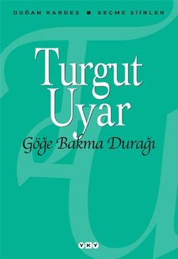 Göğe Bakma Durağı - Seçme Şiirler - Turgut Uyar, Şiir Türkçe kitap kapağı