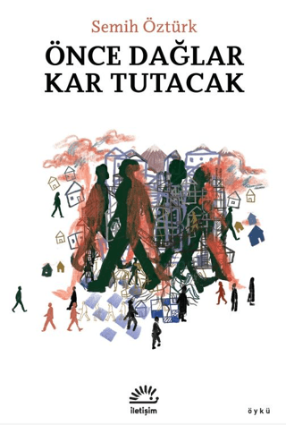 Önce Dağlar Kar Tutacak - İletişim Yayınları Kitap