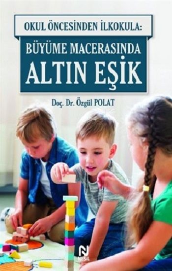 Okul Öncesinde İlkokula: Büyüme Macerasında Altın Eşik - Nesil Yayınları Kitap