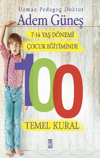 7-14 Yaş Dönemi Çocuk Eğitiminde 100 Temel Kural - Timaş Yayınları Kitap