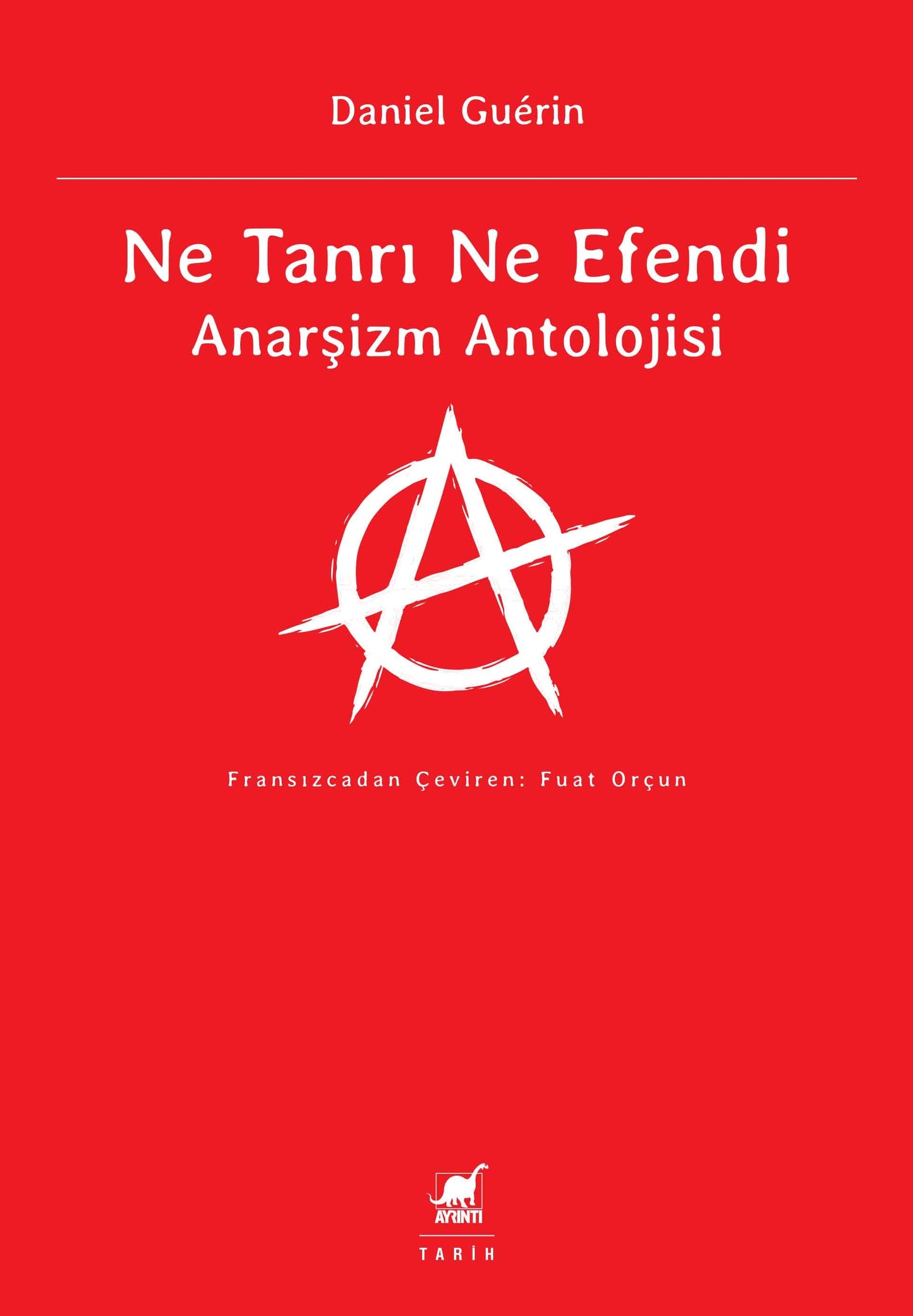 Ne Tanrı Ne Efendi Anarşizm Antolojisi - Ayrıntı Yayınları Kitap