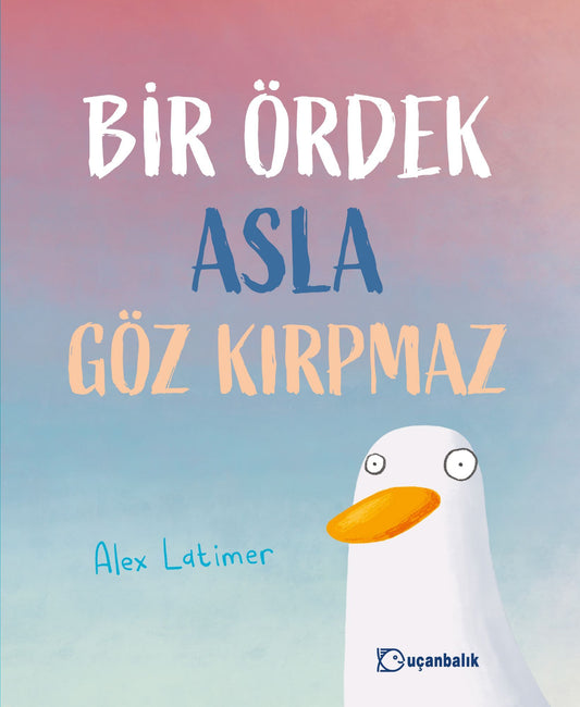 Bir Ördek Asla Göz Kırpmaz (Ciltli) - Uçanbalık Yayıncılık Kitap
