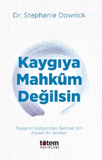 Kaygıya Mahkum Değilsin - Totem Yayınları Kitap