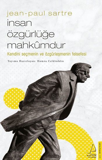 Jean Paul Sartre - İnsan Özgürlüğe Mahkumdur - Destek Yayınları Kitap
