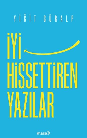 İyi Hissettiren Yazılar - Masa Kitap Kitap