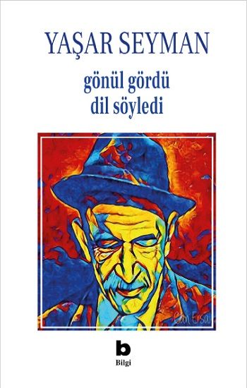Gönül Gördü Dil Söyledi - Bilgi Yayınevi Kitap
