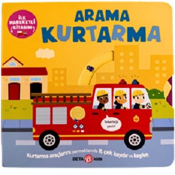 İlk Hareketli Kitabım Arama Kurtarma (Ciltli) - Beta Kids Kitap