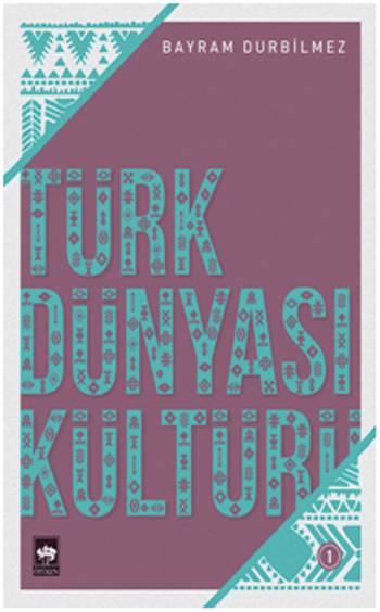 Türk Dünyası Kültürü-1 - Ötüken Neşriyat Kitap