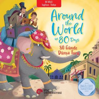 Around The World in 80 Days – 80 Günde Dünya Turu - İngilizce Öğreniyorum - Koç Üniversitesi Yayınları Kitap