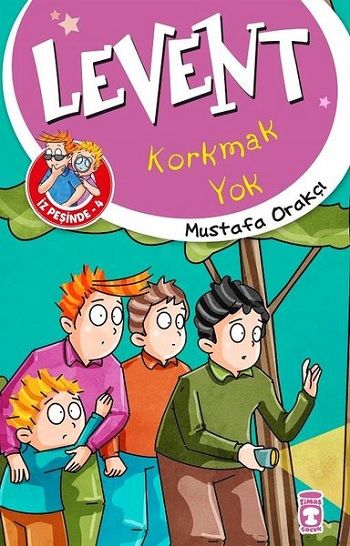 Levent Korkmak Yok - Levent İz Peşinde 4 - Timaş Çocuk Kitap