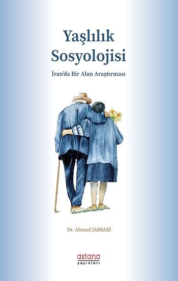 Yaşlılık Sosyolojisi - Astana Yayınları Kitap