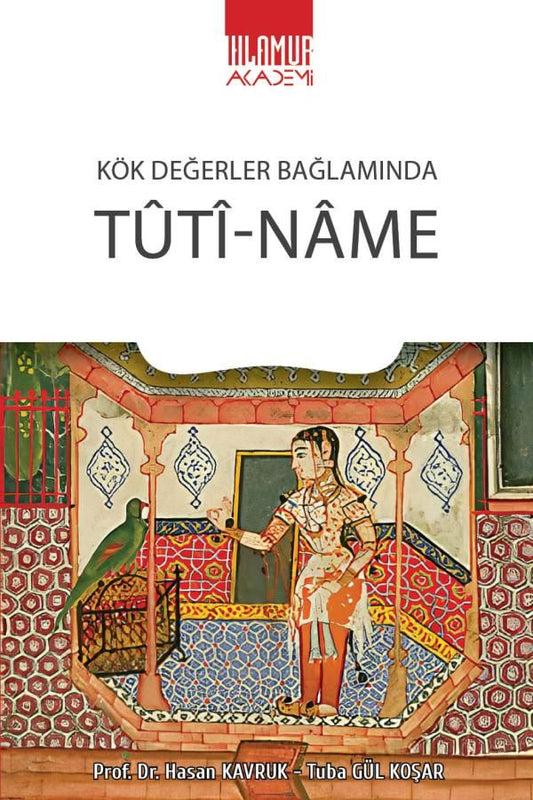 Kök Değerler Bağlamında Tûtî-Nâme - Ihlamur Akademi Kitap