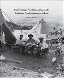 Anadolu’da John Garstang’ın Ayak İzleri / John Garstang’s Footsteps Across Anatolia - Koç Üniversitesi Yayınları Kitap