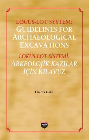 Locus Lot System : Guidelines For Archaelogical Excavations - Bilgin Kültür Sanat Kitap