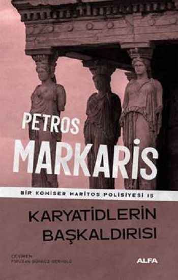 Karyatidlerin Başkaldırısı- bir komiser haritos polisiyesi 15 - Alfa Yayınları Kitap