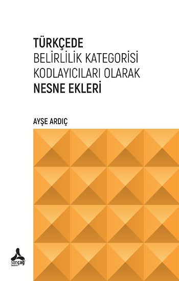 Türkçede Belirlilik Kategorisi Kodlayıcıları Olarak Nesne Ekleri - Sonçağ -Akademik Kitaplar Kitap