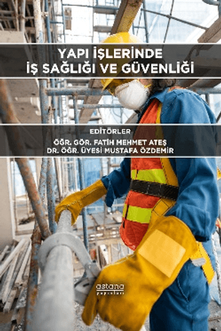 Yapı İşlerinde İş Sağlığı ve Güvenliği - Astana Yayınları Kitap