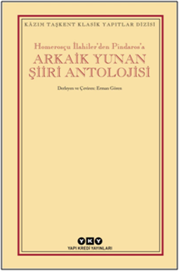 Homerosçu İlahiler’den Pindaros’a Arkaik Yunan Şiiri Antolojisi - Yapı Kredi Yayınları Kitap