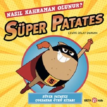 Süper Patates - Nasıl Kahraman Olunur? - Beta Kids Kitap