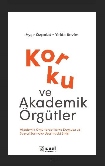 Korku ve Akademik Örgütler - İdeal Kültür Akademik Kitap